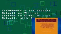 viewEbooks & AudioEbooks Nahuatl as Written: Lessons in Older Written Nahuatl, with Copious