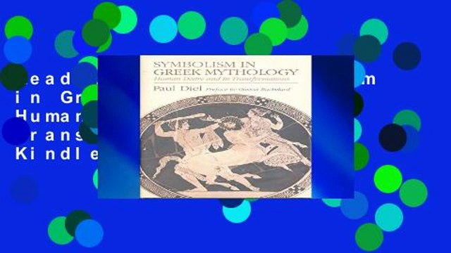 Reading Online Symbolism in Greek Mythology: Human Desire and Its Transformations For Kindle