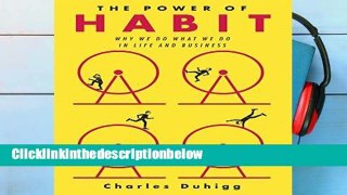 D0wnload Online The Power of Habit: Why We Do What We Do in Life and Business P-DF Reading