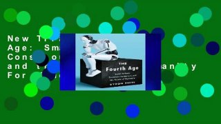 New Trial The Fourth Age: Smart Robots, Conscious Computers, and the Future of Humanity For Kindle