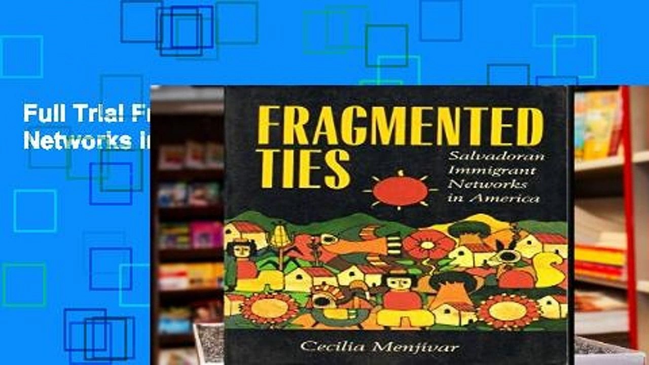 Full Trial Fragmented Ties: Salvadoran Immigrant Networks in America Full access