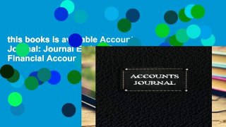 this books is available Accounts Journal: Journal Entires For Financial Accounting, General