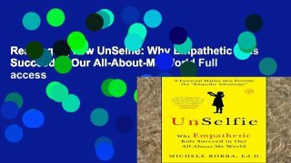 Readinging new UnSelfie: Why Empathetic Kids Succeed in Our All-About-Me World Full access