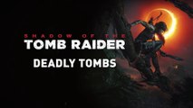Shadow of the Tomb Raider - Deadly Tombs Trailer