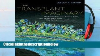 AudioEbooks The Transplant Imaginary: Mechanical Hearts, Animal Parts, and Moral Thinking in
