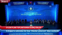 Erdoğan’ın 100 günlük eylem planı toplantısında ilginç diyalog