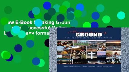 New E-Book Breaking Ground: Keys for Successful Online Learning any format