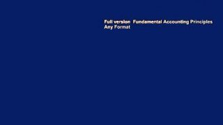 Full version  Fundamental Accounting Principles  Any Format