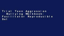 Trial Teen Aggression   Bullying Workbook: Facilitator Reproducible Self-Assessments, Exercises
