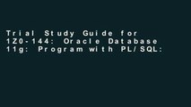 Trial Study Guide for 1Z0-144: Oracle Database 11g: Program with PL/SQL: Oracle Certification Prep