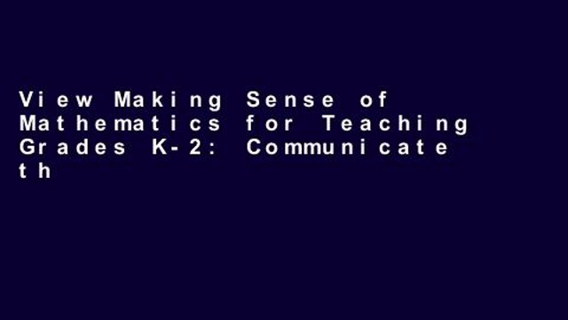 View Making Sense of Mathematics for Teaching Grades K-2: Communicate the Context Behind