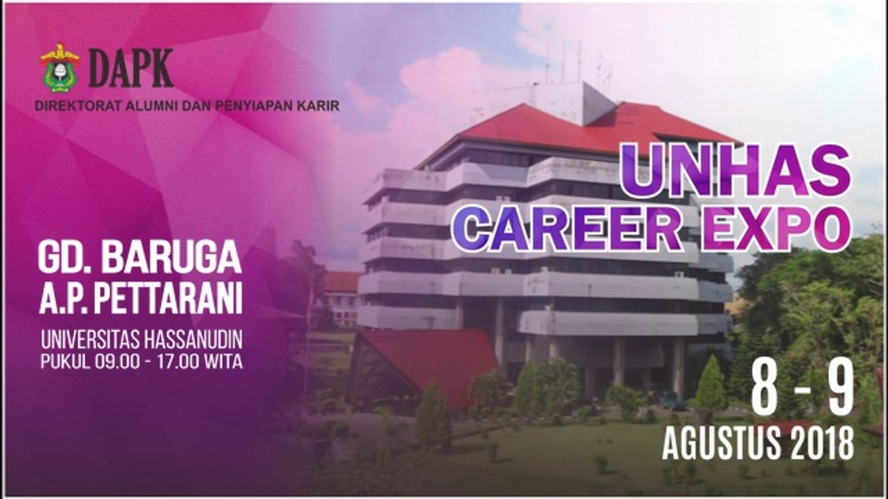 UNHAS CAREER EXPO MAKASSAR 8 - 9 AGUSTUS 2018 GD. BARUGA PETTARANI
