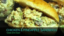 CHICKEN & PINEAPPLE SANDWICH *COOK WITH FAIZA*