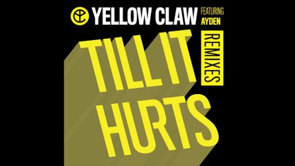 Yellow Claw - Till It Hurts