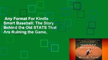 Any Format For Kindle  Smart Baseball: The Story Behind the Old STATS That Are Ruining the Game,