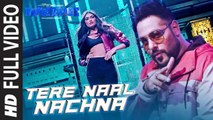 TERE NAAL NACHNA (Full Video) Nawabzaade | Badshah, Athiya Shetty | New Song 2018 HD