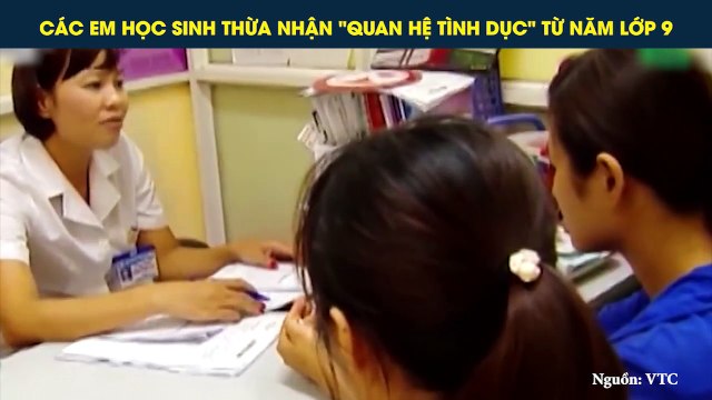 CÁC EM HỌC SINH THỪA NHẬN QUAN HỆ TÌNH DỤC TỪ NĂM LỚP 9