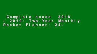 Complete acces  2018 - 2019: Two-Year Monthly Pocket Planner: 24-Month Calendar , 4.0