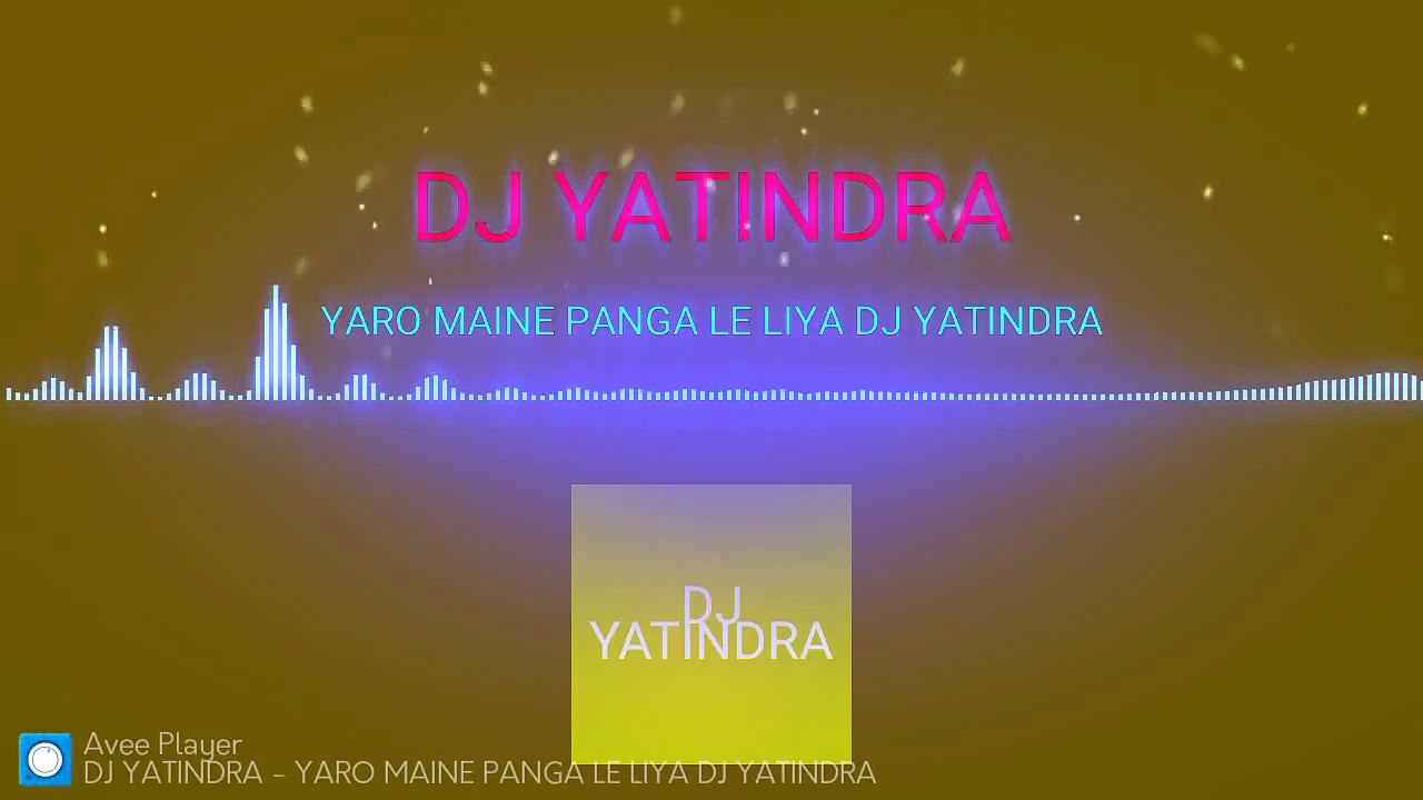 YARO_MAINE_PANGA_LE_LIYA_DJ_YATINDRA