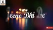 Jeene Bhi De Dunia Hame Songs ! New Romantic Whatsapp Status Video ! Hindi Status By Indian Tubes