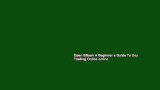 Open EBook A Beginner s Guide To Day Trading Online online