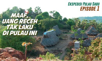 Maaf, Uang Receh Tak Laku di Sini | Ekspedisi Pulau Sabu (1)