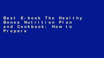 Best E-book The Healthy Bones Nutrition Plan and Cookbook: How to Prepare and Combine Whole Foods