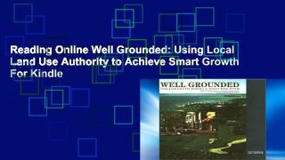 Reading Online Well Grounded: Using Local Land Use Authority to Achieve Smart Growth For Kindle