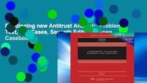 Readinging new Antitrust Analysis: Problems, Text, and Cases, Seventh Edition (Aspen Casebook)
