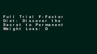 Full Trial F-Factor Diet: Discover the Secret to Permanent Weight Loss: Discover the Secret of