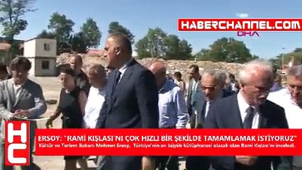 ERSOY: RAMİ KIŞLASI'NI ÇOK HIZLI BİR ŞEKİLDE TAMAMLAMAK İSTİYORUZ
