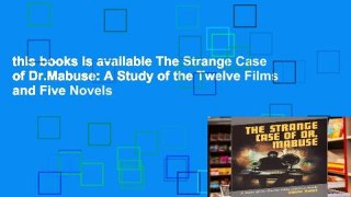 this books is available The Strange Case of Dr.Mabuse: A Study of the Twelve Films and Five Novels