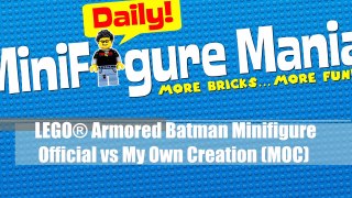LEGO® Armored Batman Minifigure Official vs My Own Creation MOC DC Super Heroes