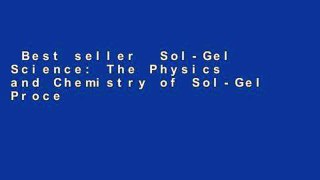Best seller  Sol-Gel Science: The Physics and Chemistry of Sol-Gel Processing  Full