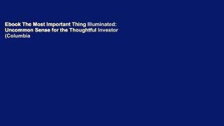 Ebook The Most Important Thing Illuminated: Uncommon Sense for the Thoughtful Investor (Columbia