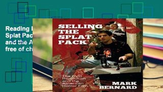 Reading Full Selling the Splat Pack: The DVD Revolution and the American Horror Film free of charge