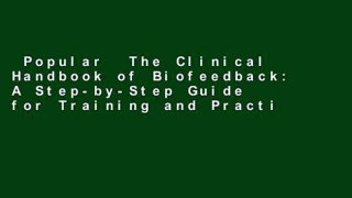 Popular  The Clinical Handbook of Biofeedback: A Step-by-Step Guide for Training and Practice