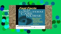 Reading books Fast Facts for the Long-Term Care Nurse: A Guide for Nurses in Nursing Homes and