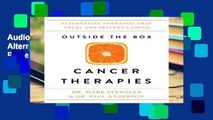AudioEbooks Outside the Box Cancer Therapies: Alternative Therapies That Treat and Prevent Cancer