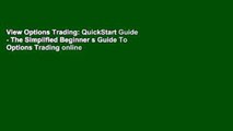 View Options Trading: QuickStart Guide - The Simplified Beginner s Guide To Options Trading online