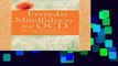 Popular  Everyday Mindfulness for OCD: Tips, Tricks, and Skills for Living Joyfully  E-book