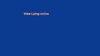 View Lying online