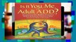 AudioEbooks Is It You, Me, or Adult A.D.D.?: Stopping the Roller Coaster When Someone You Love Has