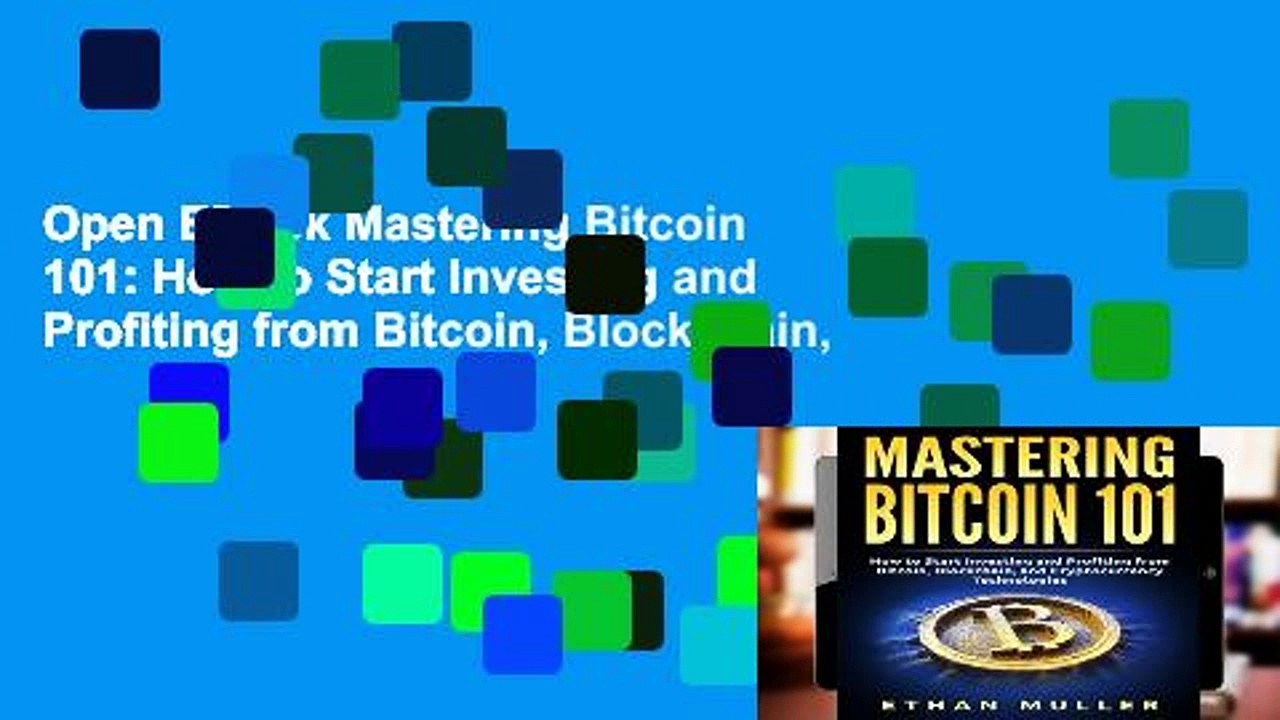 Open EBook Mastering Bitcoin 101: How to Start Investing and Profiting from Bitcoin, Blockchain,