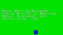 Ebook Meeting Notebook: Taking Minutes of Meetings Notes, Attendees, and Action items, 100