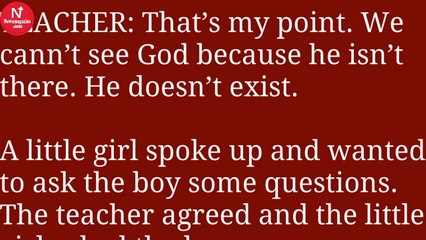 Teacher told a young student God does not exist. Her response was priceless