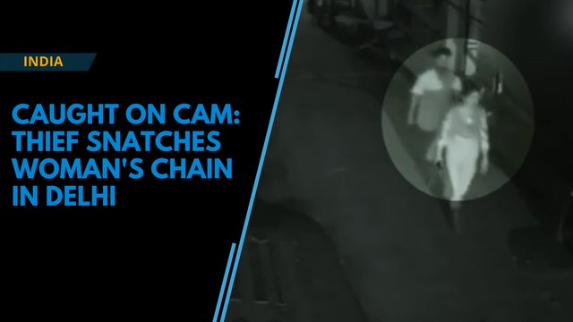 Caught on CCTV: Thief snatches woman's chain in Delhi