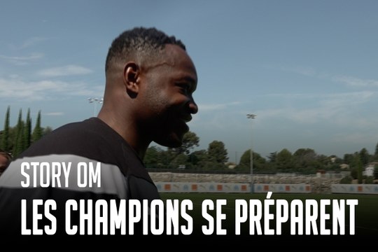 Story OM I Les champions se préparent