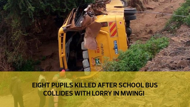 Eight pupils killed after school bus collides with lorry in Mwingi