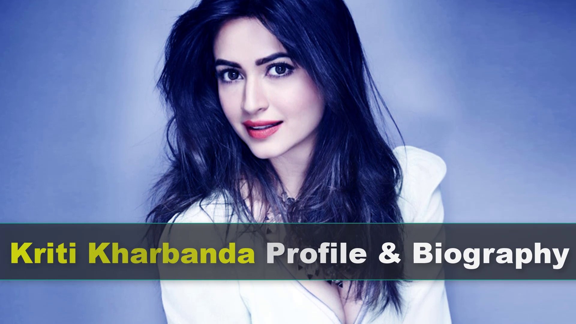 Kriti Kharbanda Biography | Age | Family | Affairs | Movies | Education | Lifestyle and Profile